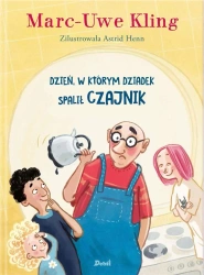 Dzień, w którym dziadek spalił czajnik - Marc-Uve Kling, Agata Janiszewska