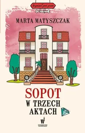 Sopot w trzech aktach - Marta Matyszczak