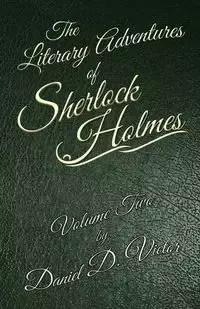 The Literary Adventures of Sherlock Holmes Volume 2 - Victor Daniel D