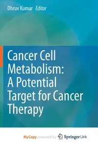 Cancer Cell Metabolism - Kumar Dhruv