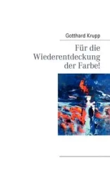 Für die Wiederentdeckung der Farbe! - Krupp Gotthard