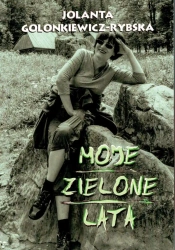 Moje zielone lata - Jolanta Golonkiewicz-Rybska