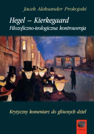 Hegel-Kierkegaard. Filozoficzno-teologiczna.. - acek A. Prokopski