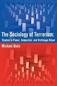 The Sociology of Terrorism - Michael Blain
