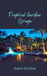 Tropical Garden Escape - Sterling Rafael