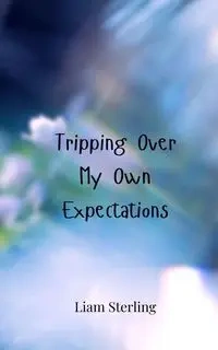 Tripping Over My Own Expectations - Sterling