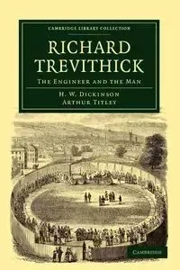 Richard Trevithick - Dickinson H. W.