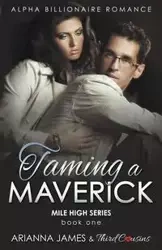 Taming a Maverick (Book 1) Alpha Billionaire Romance (Mile High Series) (Volume 1) - Third Cousins