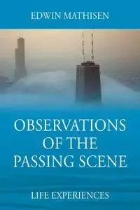 Observations of the Passing Scene - Edwin Mathisen