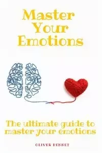 Master your emotions - Oliver Bennet