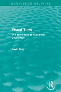 Fiscal Tiers (Routledge Revivals) - David King