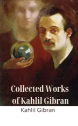 Collected Works of Kahlil Gibran (Deluxe Hardbound Edition) - Gibran Kahlil