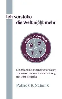 Ich verstehe die Welt nicht mehr - Patrick R. Schenk