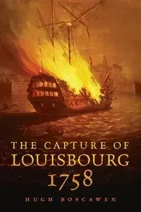 The Capture of Louisbourg, 1758 - Hugh Boscawen