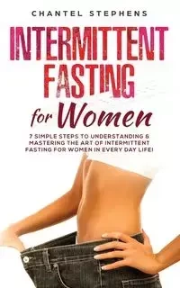 Intermittent Fasting for Women - Chantel Stephens