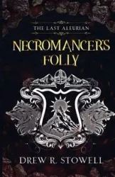 Necromancer's Folly - Drew Stowell