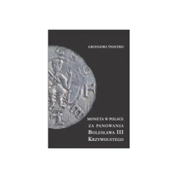Moneta w Polsce za panowania Bolesława III Krzywoustego - Grzegorz Śnieżko