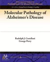 Molecular Pathology of Alzheimer's Disease - Rudy Castellani