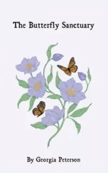 The Butterfly Sanctuary - Georgia Peterson