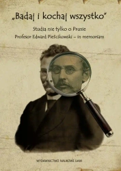 eBook „Badaj i kochaj wszystko”. Studia nie tylko o Prusie. Profesor Edward Pieścikowski – in memoriam - Maciej Gloger epub mobi