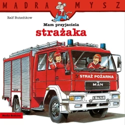 Mądra Mysz. Mam przyjaciela strażaka - Bolesław Ludwiczak, Ralf Butschkow