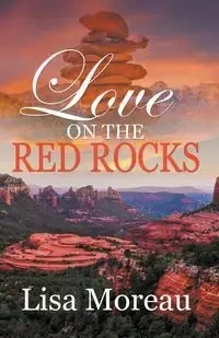 Love on the Red Rocks - Lisa Moreau