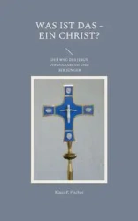 Was ist das - Ein Christ? - Fischer Klaus P.