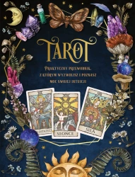 Tarot. Praktyczny poradnik, z którym wyzwolisz... - praca zbiorowa