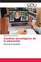 Cambios tecnológicos de la educación - Martins de Freitas Fabiana