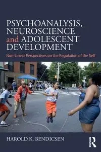 Psychoanalysis, Neuroscience and Adolescent Development - Harold K. Bendicsen
