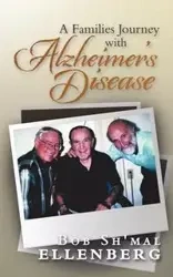 A Families Journey with Alzheimer's Disease - Bob Ellenberg Sh'mal