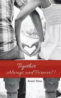 Together . . . Always and Forever?! - Vora Avani