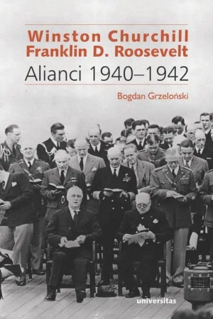eBook Winston Churchill i Franklin D. Roosevelt Alianci 1940-1942 - Bogdan Grzeloński epub mobi