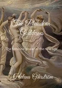 The Pleiadean Goddesses - Helena Öhrström
