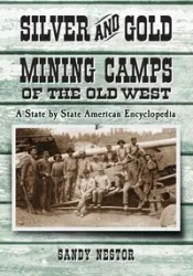 Silver and Gold Mining Camps of the Old West - Nestor Sandy