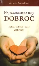 Najważniejsza jest dobroć - Józef Gaweł SCJ