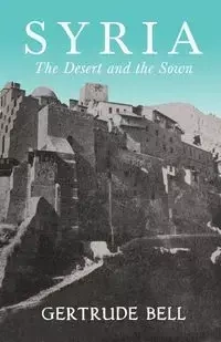 Syria - The Desert and The Sown - Bell Gertrude