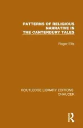 Patterns of Religious Narrative in the Canterbury Tales - Ellis Roger