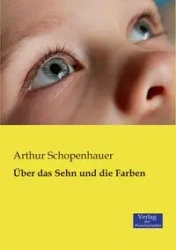 Über das Sehn und die Farben - Arthur Schopenhauer