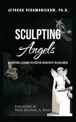 SCULPTING Angels - Vedamanickam Ph.D. Jeyakar