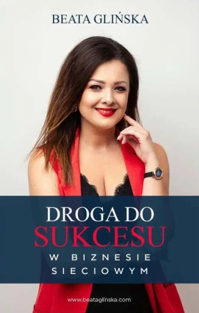 eBook Droga do sukcesu w biznesie sieciowym. - Beata Glińska epub mobi