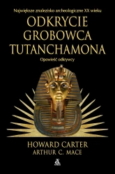 Odkrycie grobowca Tutanchamona - Howard Carter, Arthur C. Mace