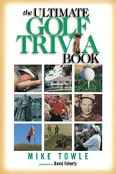 The Ultimate Golf Trivia Book - Mike Towle