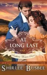 At Long Last (The Southern Women Series, Book 3) - Shirlee Busbee