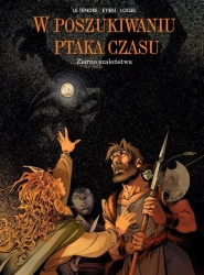 W poszukiwaniu ptaka czasu T.7 Ziarno szaleństwa - Le Serge Tendre, Rgis Loisel, David Etien, Wojcie