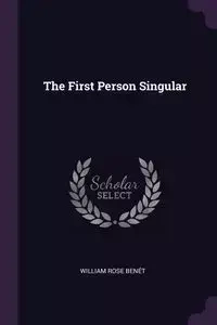 The First Person Singular - William Rose Benét