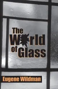 The World Of Glass - Eugene Wildman