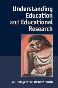 Understanding Education and Educational Research - Paul Smeyers