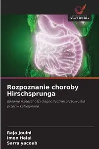 Rozpoznanie choroby Hirschsprunga - Jouini Raja