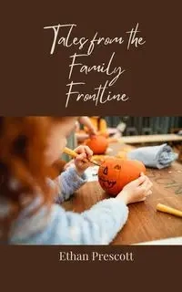 Tales from the Family Frontline - Ethan Prescott